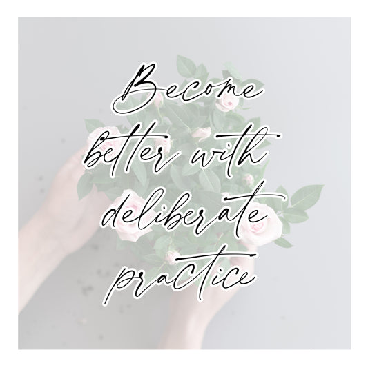 Become Better At Anything Through Deliberate Practice