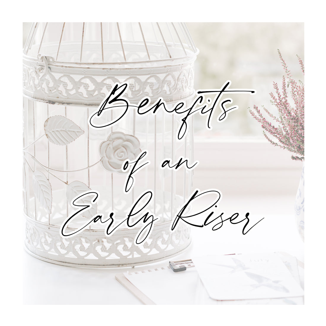 9 Benefits of Being an Early Bird